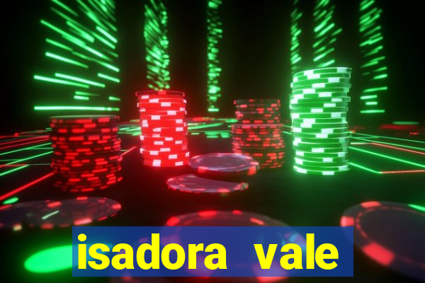 isadora vale reclame aqui